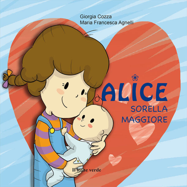 Alice sorella maggiore - Libro illustrato sull'arrivo di un fratellino